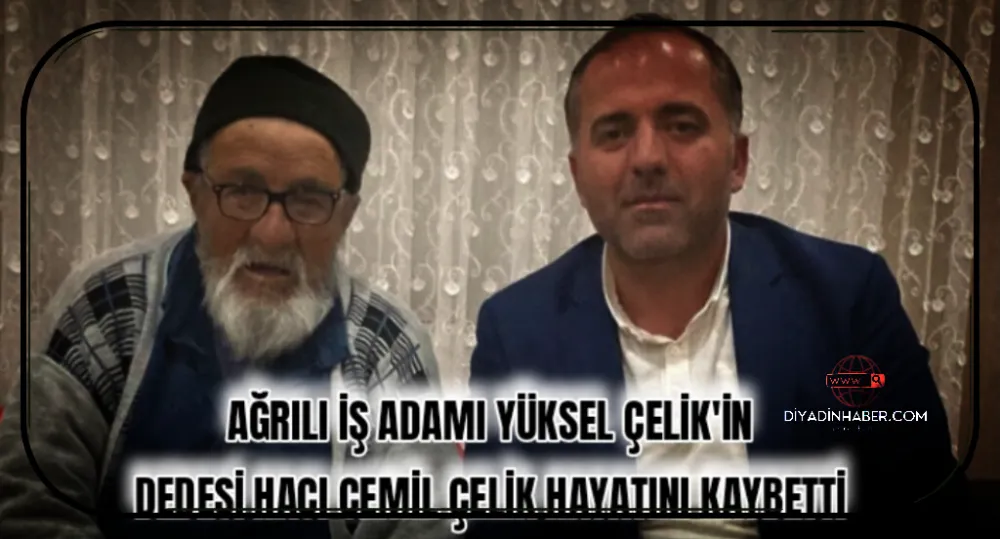 AĞRILI İŞ ADAMI YÜKSEL ÇELİK