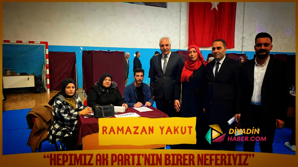 RAMAZAN YAKUT “HEPİMİZ AK PARTİ