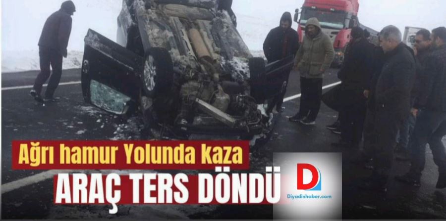 Ağrı Hamur yolunda kaza Araç ters döndü. 