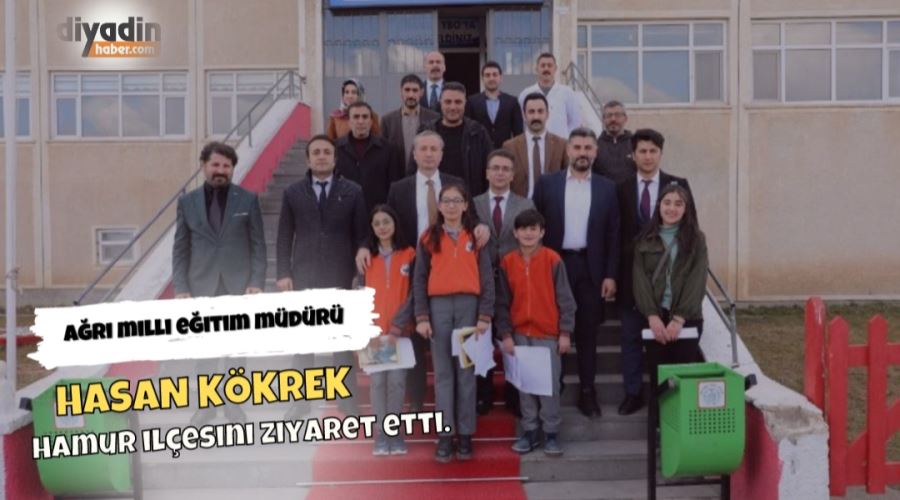 Ağrı Milli Eğitim Müdürü Kökrek, Hamur ilçesini ziyaret etti. 