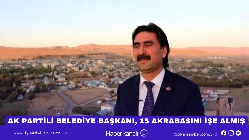 AK PARTİLİ BELEDİYE BAŞKANI GÖREV SÜRESİ BOYUNCA, 15 AKRABASINI İŞE ALMIŞ 