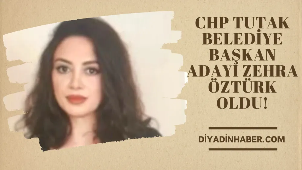 CHP TUTAK BELEDİYE BAŞKAN ADAYI ZEHRA ÖZTÜRK OLDU!