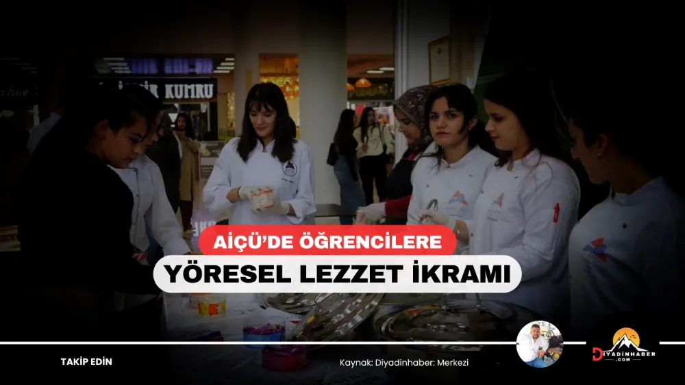 AİÇÜ’de öğrencilere yöresel lezzet ikramı
