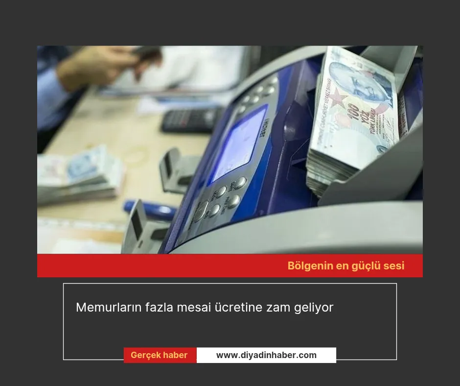 Memurların fazla mesai ücretine zam geliyor.