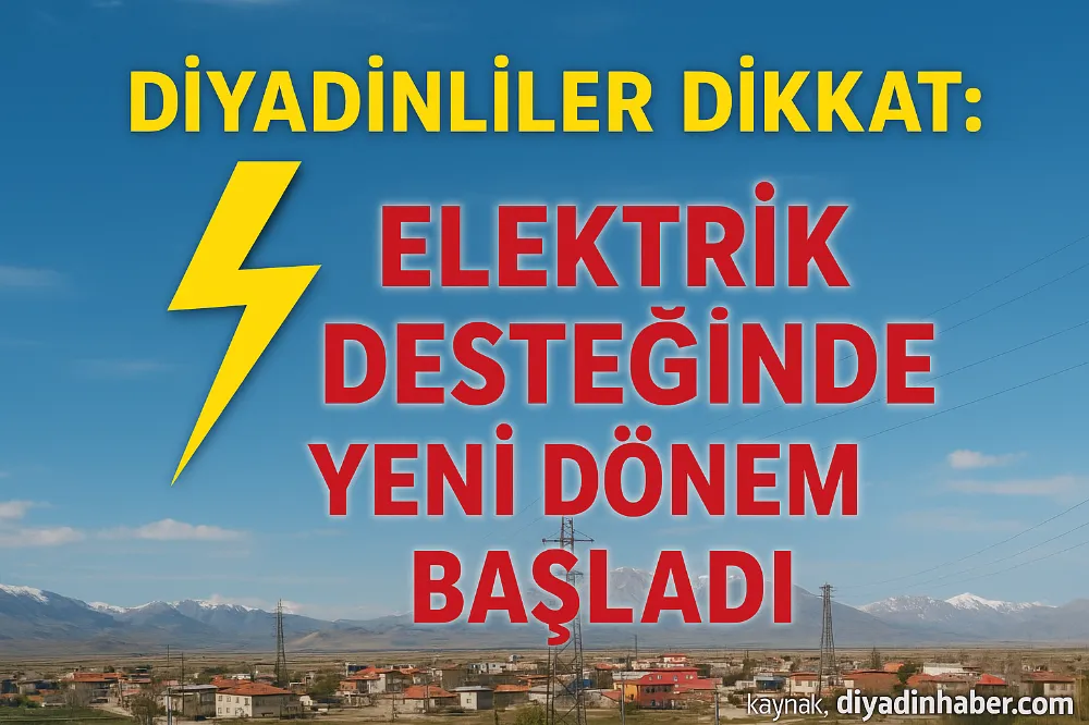 Diyadinliler Dikkat: Elektrik Desteğinde Yeni Dönem Başladı.