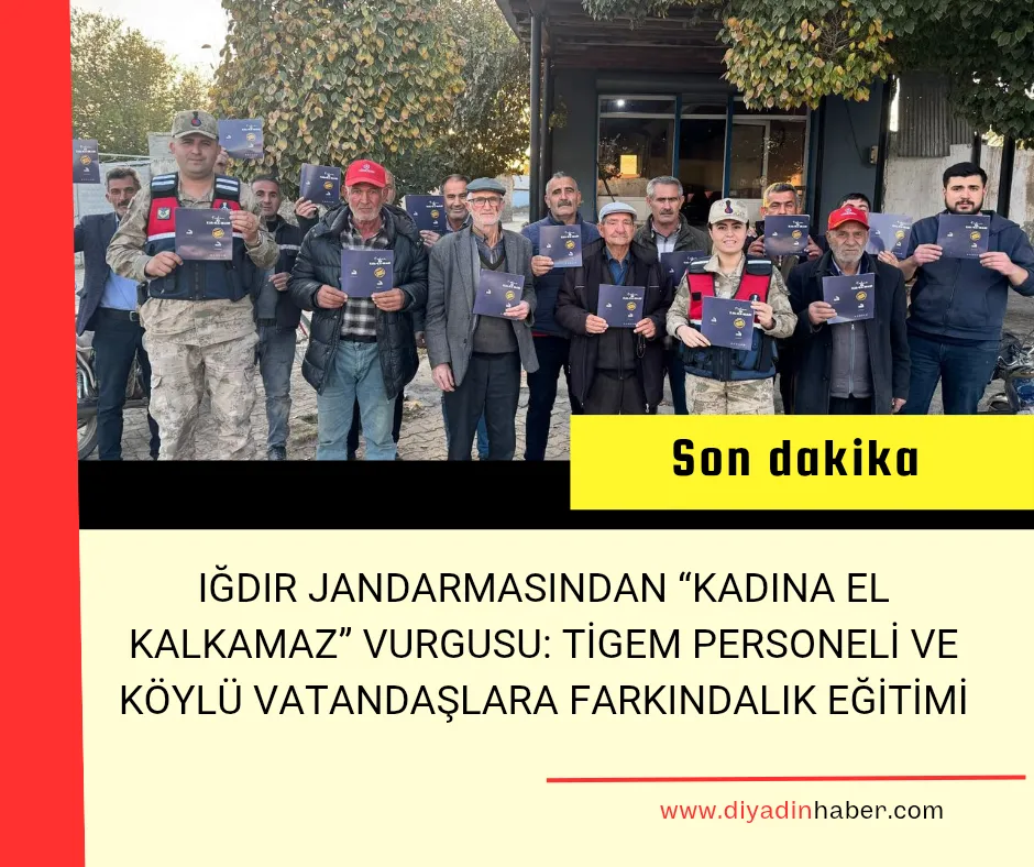 IĞDIR JANDARMASINDAN “KADINA EL KALKAMAZ” VURGUSU: TİGEM PERSONELİ VE KÖYLÜ VATANDAŞLARA FARKINDALIK EĞİTİMİ
