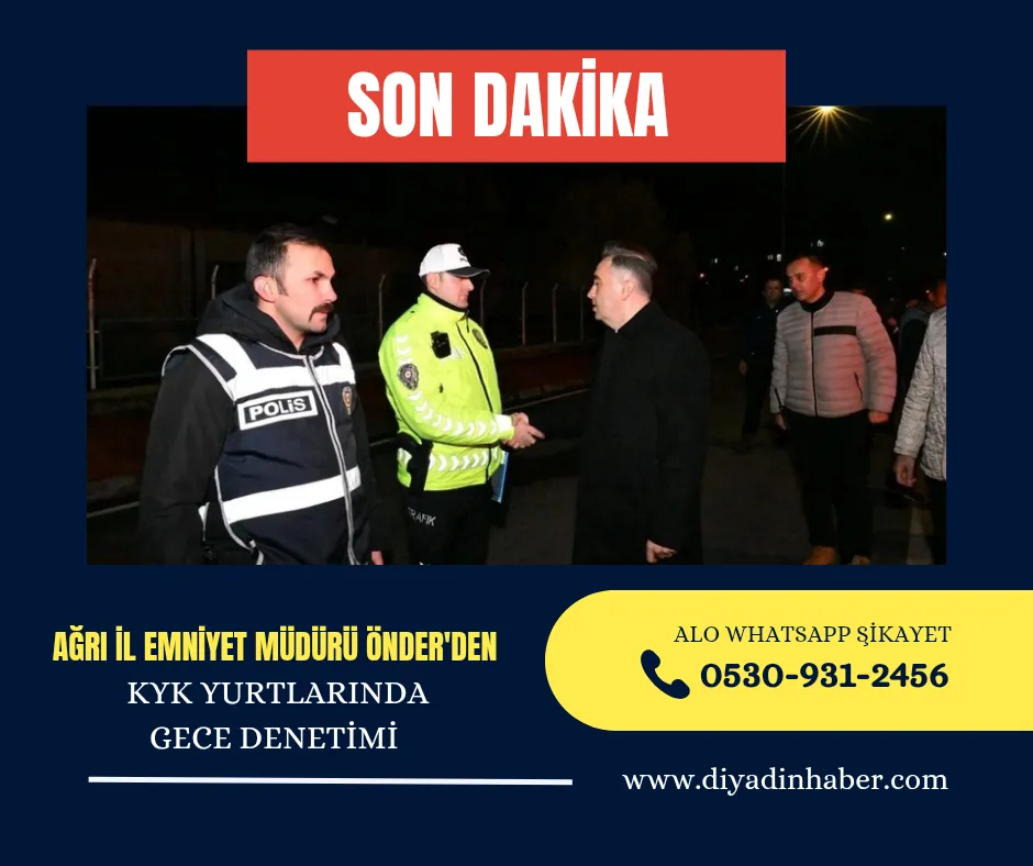 Ağrı İl Emniyet Müdürü Önder’den KYK Yurtlarında Gece Denetimi
