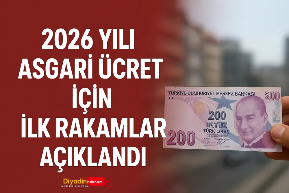 2026 yılı asgari ücret için ilk rakamlar açıklandı.