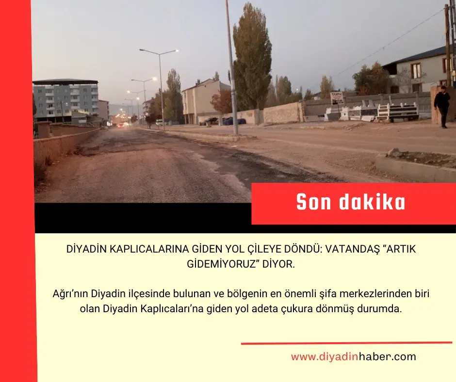 Diyadin Kaplıcalarına Giden Yol Çileye Döndü: Vatandaş “Artık Gidemiyoruz” Diyor.
