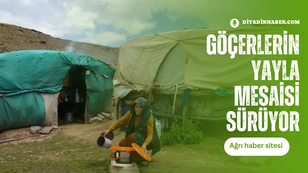 GÖÇERLERİN YAYLA MESAİSİ SÜRÜYOR.