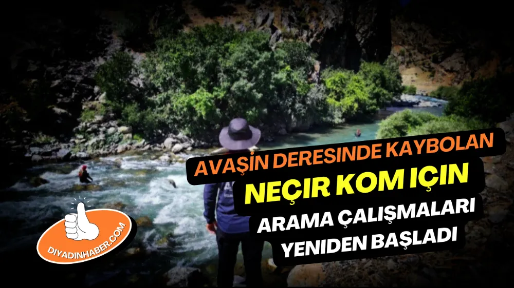 Avaşin Deresi’nde Kaybolan Neçir Kom İçin Arama Çalışmaları Yeniden Başladı.