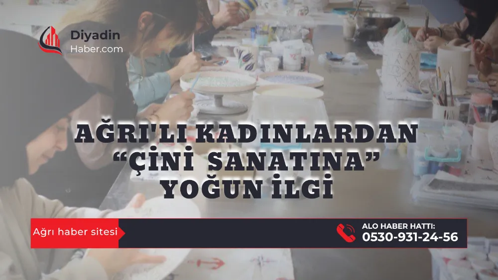 Ağrılı Kadınlardan “Çini Sanatına” Yoğun İlgi