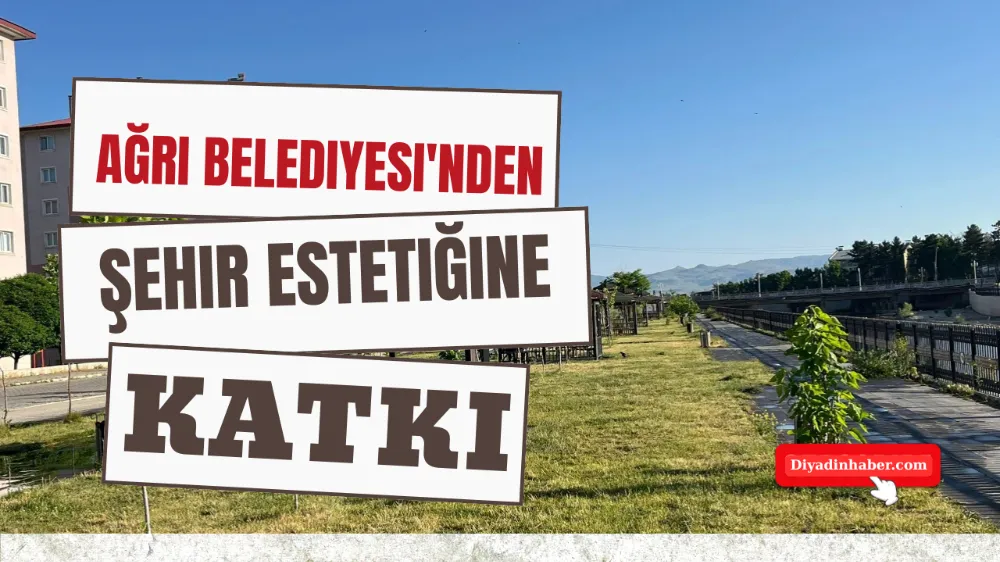 Ağrı Belediyesi’nden Şehir Estetiğine Katkı