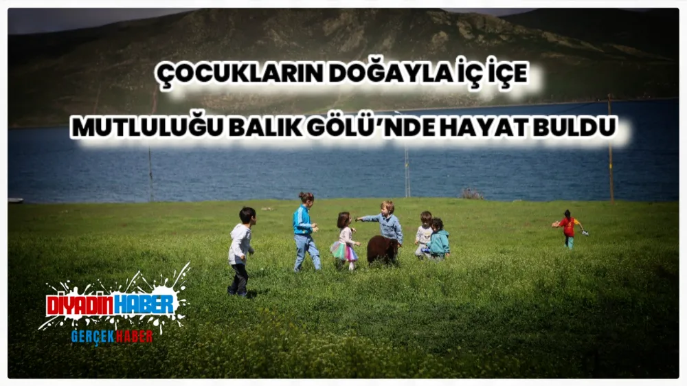 Çocukların Doğayla İç İçe Mutluluğu Balık Gölü’nde Hayat Buldu.