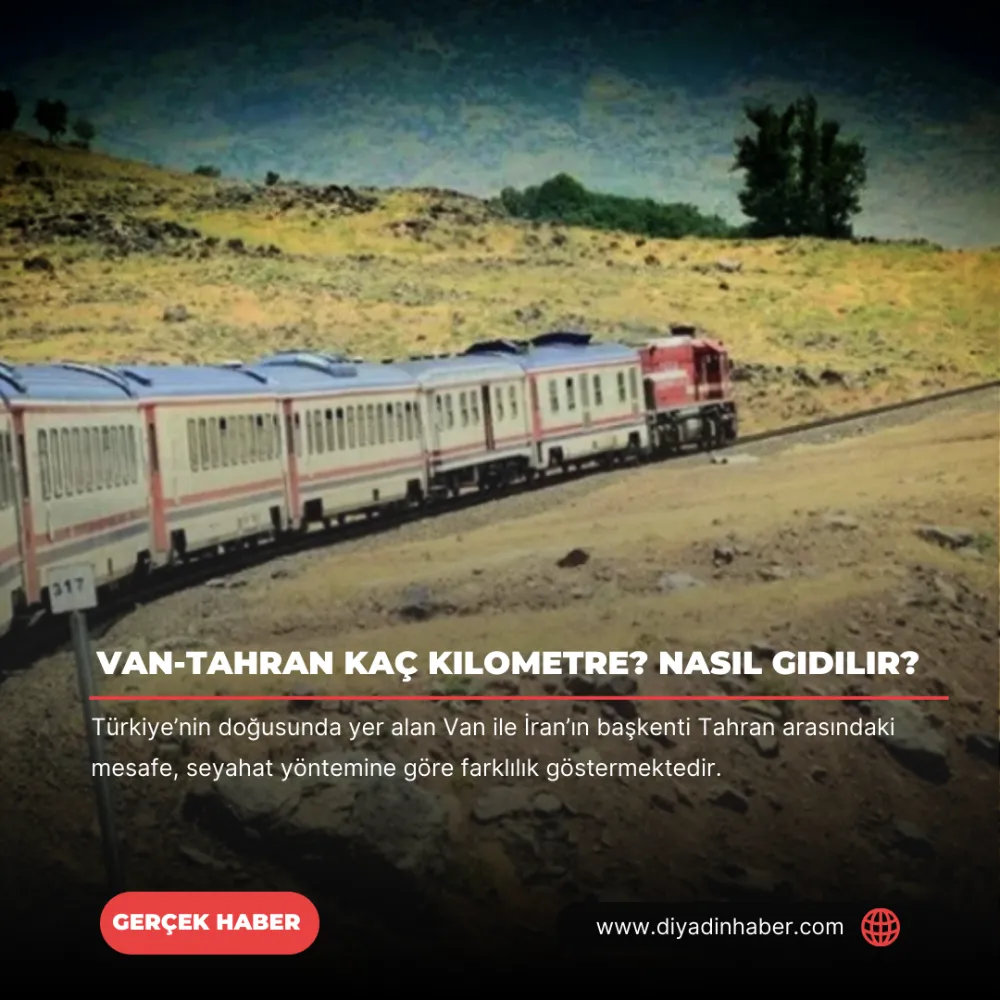 Van-Tahran kaç kilometre? Nasıl gidilir? 