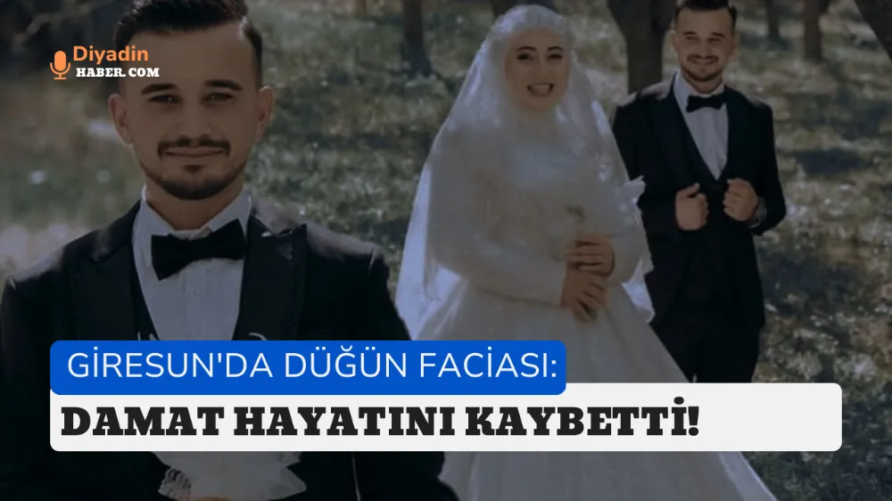 Giresun’da düğün faciası: Damat hayatını kaybetti!