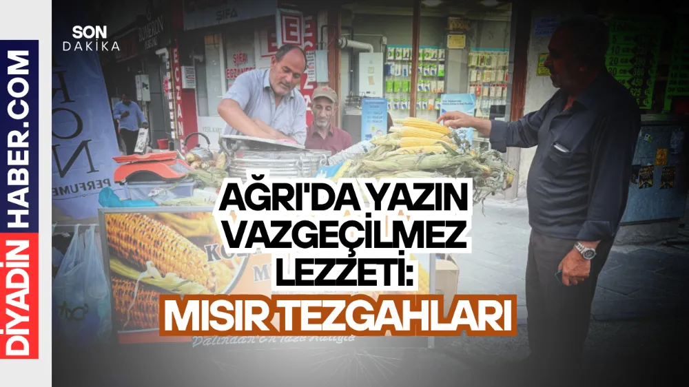 Ağrı’da yazın vazgeçilmez lezzeti: Mısır tezgahları