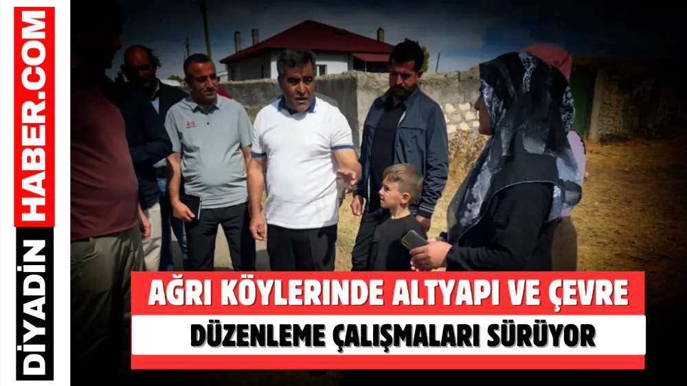 Ağrı köylerinde altyapı ve çevre düzenleme çalışmaları sürüyor.